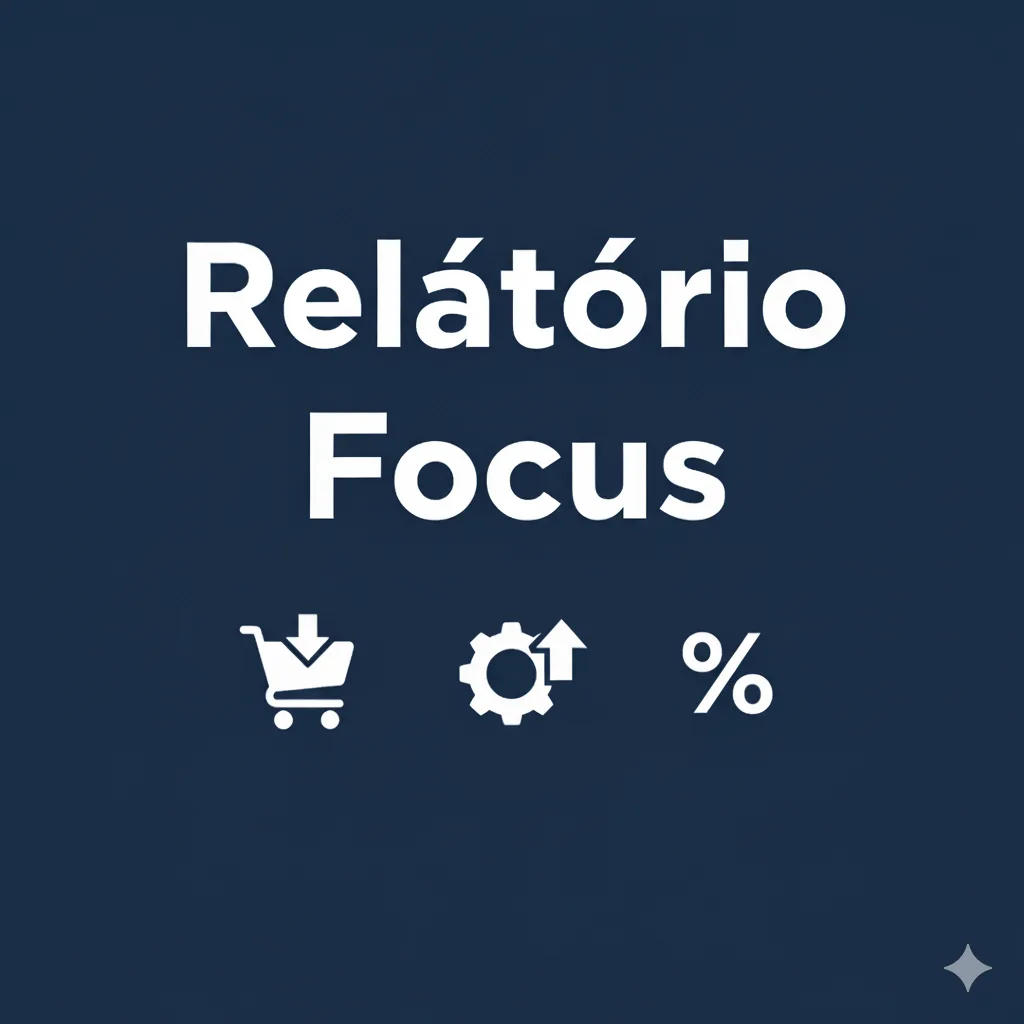 Relatório Focus: Inflação Cede e PIB Surpreende. O que os Números Dizem Sobre o Seu Bolso?